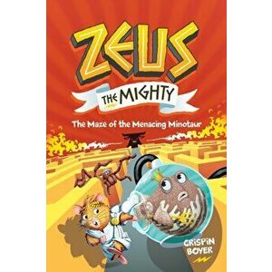 Zeus the Mighty: The Maze of the Menacing Minotaur (Book 2), Hardcover - Crispin Boyer imagine