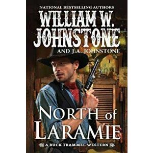 North of Laramie, Paperback - William W. Johnstone imagine