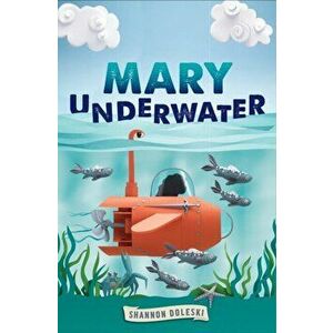 Mary Underwater, Hardcover - Shannon Doleski imagine