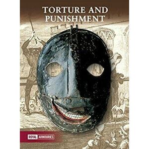Torture and Punishment, Paperback - Royal Armouries imagine
