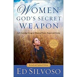 Women: God's Secret Weapon: God's Inspiring Message to Women of Power, Purpose and Destiny, Paperback - Ed Silvoso imagine