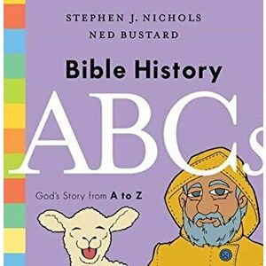 Bible History ABCs: God's Story from A to Z, Hardcover - Stephen J. Nichols imagine