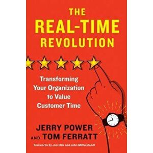 The Real-Time Revolution: Transforming Your Organization to Value Customer Time, Hardcover - Jerry Power imagine
