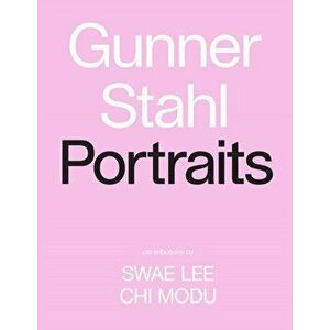 Gunner Stahl: Portraits: I Have So Much to Tell You, Hardcover - Gunner Stahl imagine