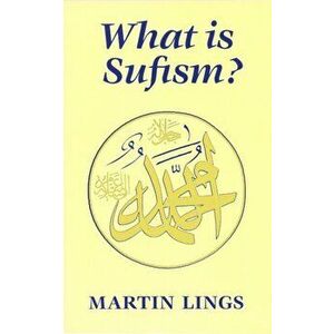 What Is Sufism?, Paperback - Martin Lings imagine