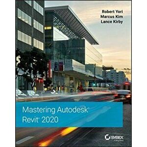 Mastering Autodesk Revit 2020, Paperback - Robert Yori imagine