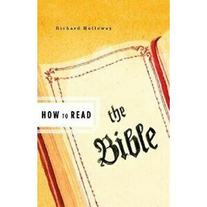 How to Read the Bible, Paperback - Richard Holloway imagine