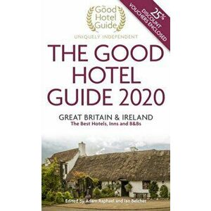 The Good Hotel Guide 2020: Great Britain & Ireland, Paperback - Adam Raphael imagine