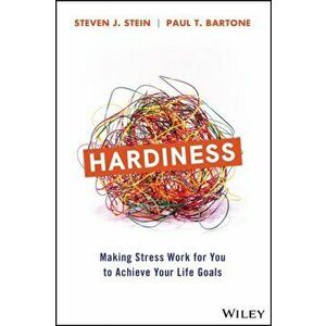 Hardiness: Making Stress Work for You to Achieve Your Life Goals, Hardcover - Steven J. Stein imagine