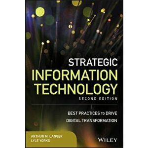 Strategic Information Technology: Best Practices to Drive Digital Transformation, Hardcover - Arthur M. Langer imagine