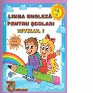Limba engleza pentru scolari. Nivelul I - Alexandra Ciobanu imagine