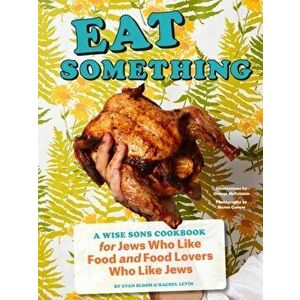 Eat Something: A Wise Sons Cookbook for Jews Who Like Food and Food Lovers Who Like Jews (Jewish Food Cookbook, Recipes for Jewish Ho, Hardcover - Eva imagine