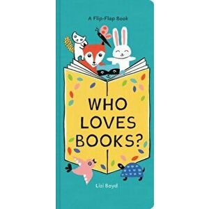 Who Loves Books?: A Flip-Flap Book, Hardcover - Lizi Boyd imagine