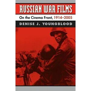 Russian War Films: On the Cinema Front, 1914-2005, Paperback - Denise J. Youngblood imagine