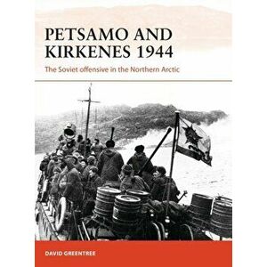 Petsamo and Kirkenes 1944: The Soviet Offensive in the Northern Arctic, Paperback - David Greentree imagine