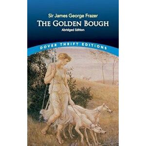 The Golden Bough: Abridged Edition, Paperback - James George Frazer imagine