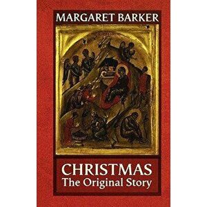 Christmas - The Original Story, Paperback - Margaret Barker imagine