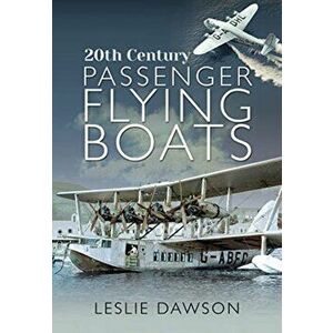 20th Century Passenger Flying Boats: By Leslie Dawson, Hardcover - Leslie Dawson imagine