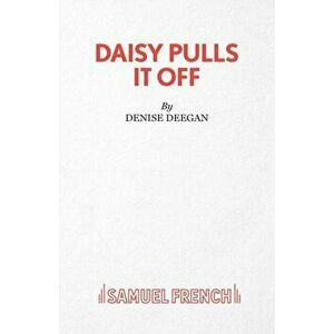 Daisy Pulls It Off, Paperback - Denise Deegan imagine