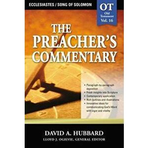 The Preacher's Commentary - Vol. 16: Ecclesiastes / Song of Solomon, Paperback - David A. Hubbard imagine