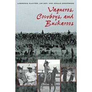 Vaqueros, Cowboys, and Buckaroos, Paperback - Lawrence Clayton imagine