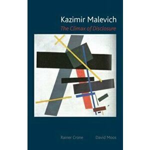 Kazimir Malevich. The Climax of Disclosure, Paperback - David Moos imagine
