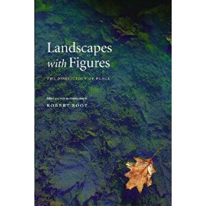 Landscapes with Figures: The Nonfiction of Place, Paperback - Robert Root imagine