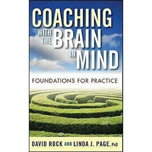 Coaching with the Brain in Mind: Foundations for Practice, Hardcover - David Rock imagine