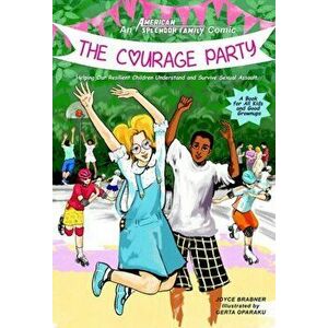 The Courage Party: Helping Our Resilient Children Understand and Survive Sexual Assault, Hardcover - Joyce Brabner imagine