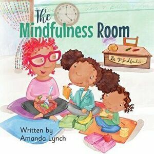 The Mindfulness Room, Paperback - Amanda Loraine Lynch imagine