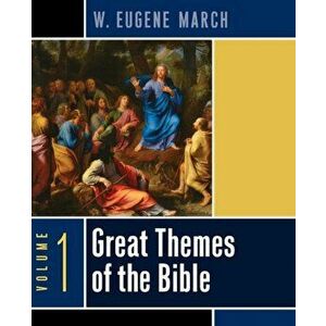 Great Themes of the Bible, Volume 1, Paperback - W. Eugene March imagine