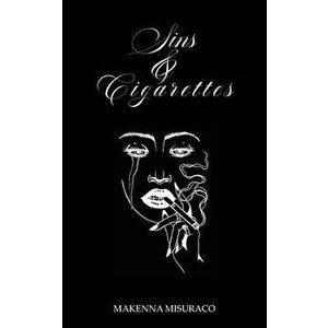 Sins and Cigarettes, Paperback - Makenna Misuraco imagine