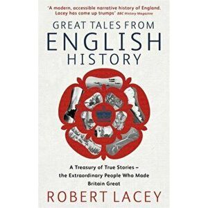 Great Tales From English History. Cheddar Man to DNA, Paperback - Robert Lacey imagine