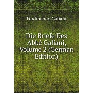Die Briefe Des Abbe Galiani. Volume 2, Paperback - *** imagine