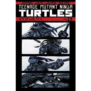 Teenage Mutant Ninja Turtles Volume 23: City at War, Pt. 2, Paperback - Kevin Eastman imagine