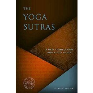 The Yoga Sutras: A New Translation and Study Guide, Hardcover - Nicholas Sutton imagine
