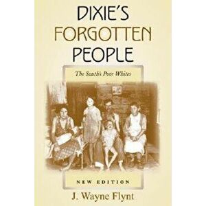 Dixie's Forgotten People: The South's Poor Whites, Paperback - Wayne Flynt imagine