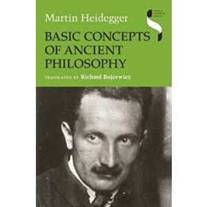 Basic Concepts of Ancient Philosophy, Hardcover - Martin Heidegger imagine