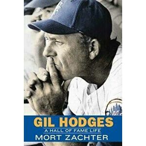 Gil Hodges: A Hall of Fame Life, Hardcover - Mort Zachter imagine