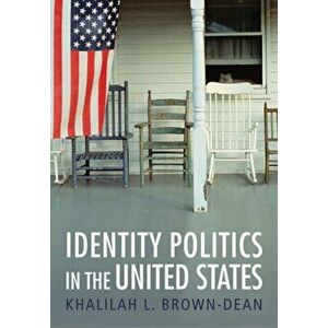 Identity Politics in the United States, Paperback - Khalilah L. Brown-Dean imagine