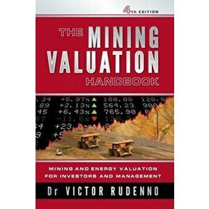 The Mining Valuation Handbook 4e: Mining and Energy Valuation for Investors and Management, Paperback - Victor Rudenno imagine