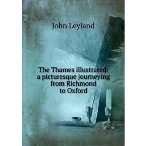 Thames illustrated. a picturesque journeying from Richmond to Oxford, Paperback - *** imagine