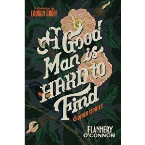 A Good Man Is Hard to Find and Other Stories, Paperback - Flannery O'Connor imagine
