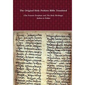 The Original Holy Peshitta Bible Translated (The Former Prophets and The Holy Writings) Joshua to Esther, Hardcover - Rev David Bauscher imagine