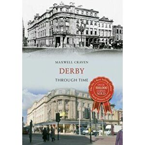 Derby Through Time, Paperback - Maxwell Craven imagine