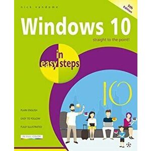 Windows 10 in Easy Steps, Paperback - Nick Vandome imagine