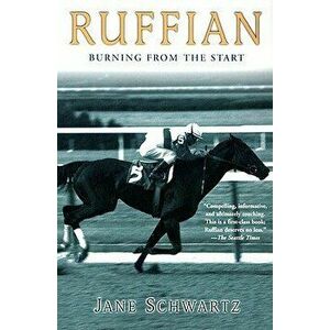 Ruffian: Burning from the Start, Paperback - Jane Schwartz imagine