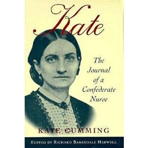 Kate: The Journal of a Confederate Nurse, Paperback - Kate Cumming imagine