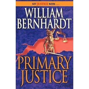 Primary Justice, Paperback - William Bernhardt imagine