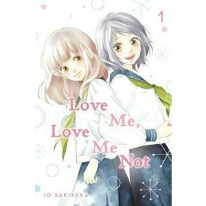 Love Me, Love Me Not, Vol. 1, Paperback - Io Sakisaka imagine